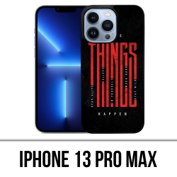 Coque iPhone 13 Pro Max - Make Things Happen