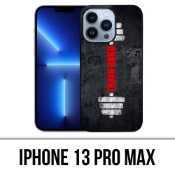 Coque iPhone 13 Pro Max - Train Hard