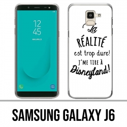 Coque Samsung Galaxy J6 - La réalité est trop dure J'me tire à Disneyland