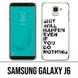 Samsung Galaxy J6 case - Shit Will Happen