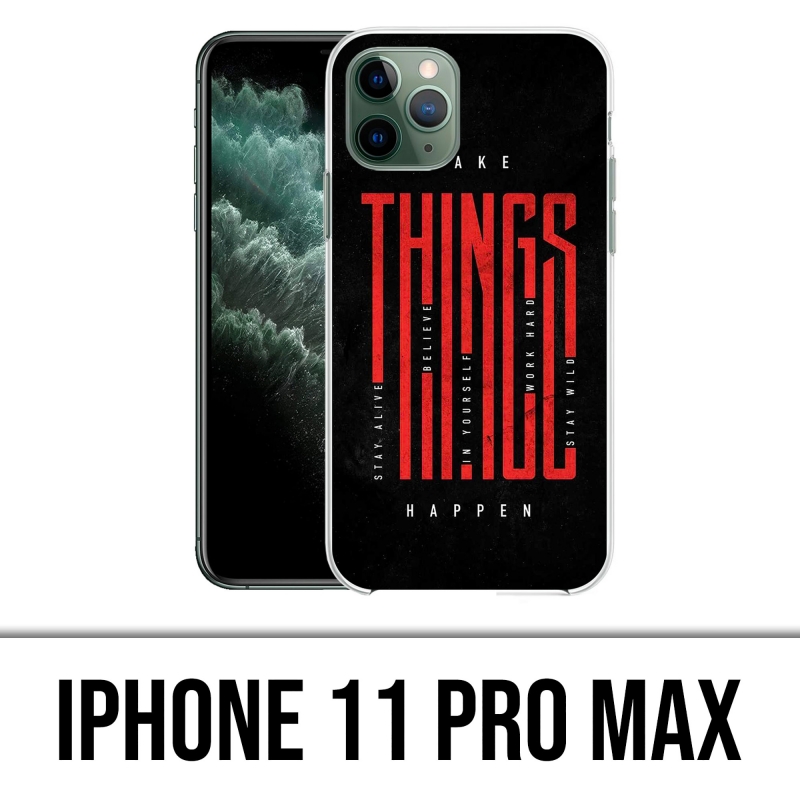 Coque iPhone 11 Pro Max - Make Things Happen
