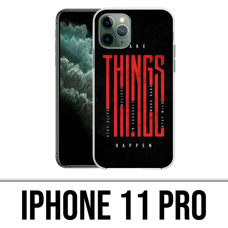 Coque iPhone 11 Pro - Make Things Happen