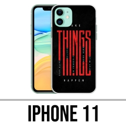 Coque iPhone 11 - Make Things Happen