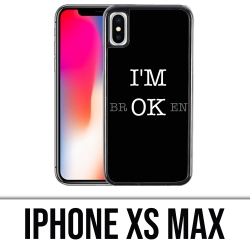 Coque iPhone XS Max - Im Ok Broken
