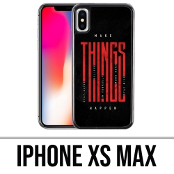 Coque iPhone XS Max - Make Things Happen