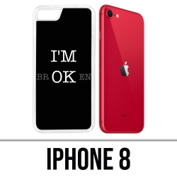 IPhone 8 Case - Ich bin OK gebrochen