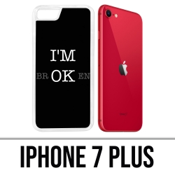 Coque iPhone 7 Plus - Im Ok Broken