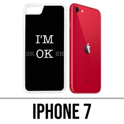 Coque iPhone 7 - Im Ok Broken