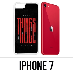 Coque iPhone 7 - Make Things Happen