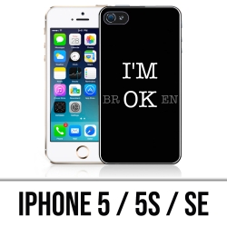 Coque iPhone 5, 5S et SE - Im Ok Broken