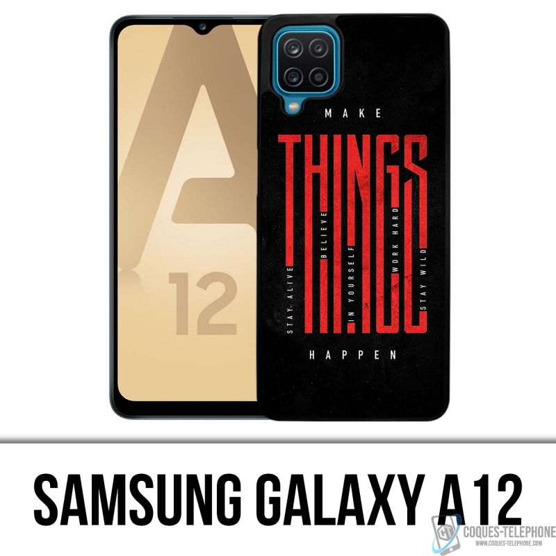 Coque Samsung Galaxy A12 - Make Things Happen