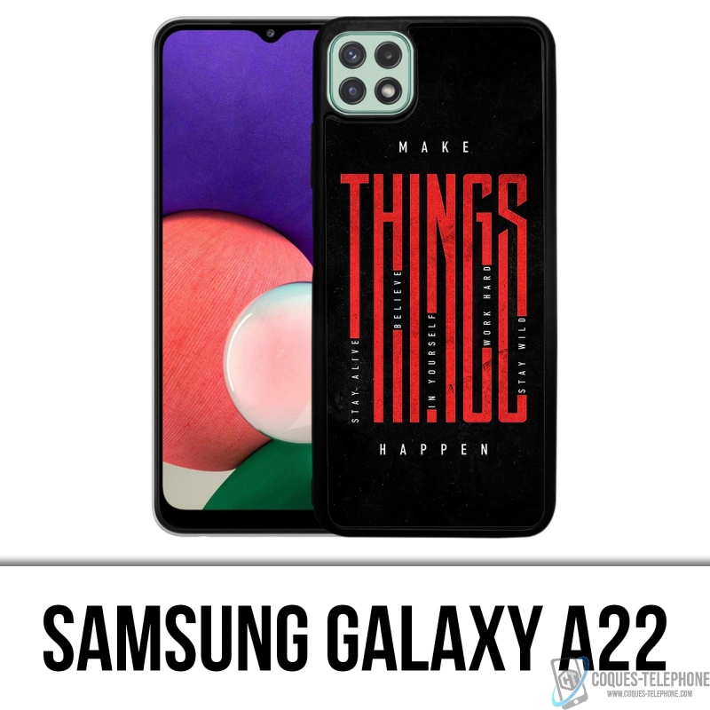 Coque Samsung Galaxy A22 - Make Things Happen