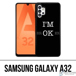 Samsung Galaxy A32 Case - Im Ok Broken