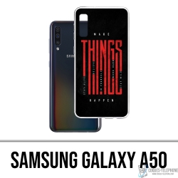 Coque Samsung Galaxy A50 - Make Things Happen