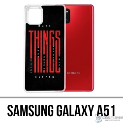 Coque Samsung Galaxy A51 - Make Things Happen