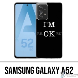 Samsung Galaxy A52 Case - Im Ok Broken