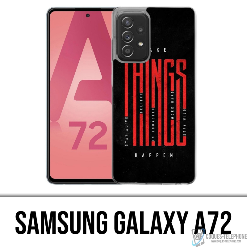 Coque Samsung Galaxy A72 - Make Things Happen