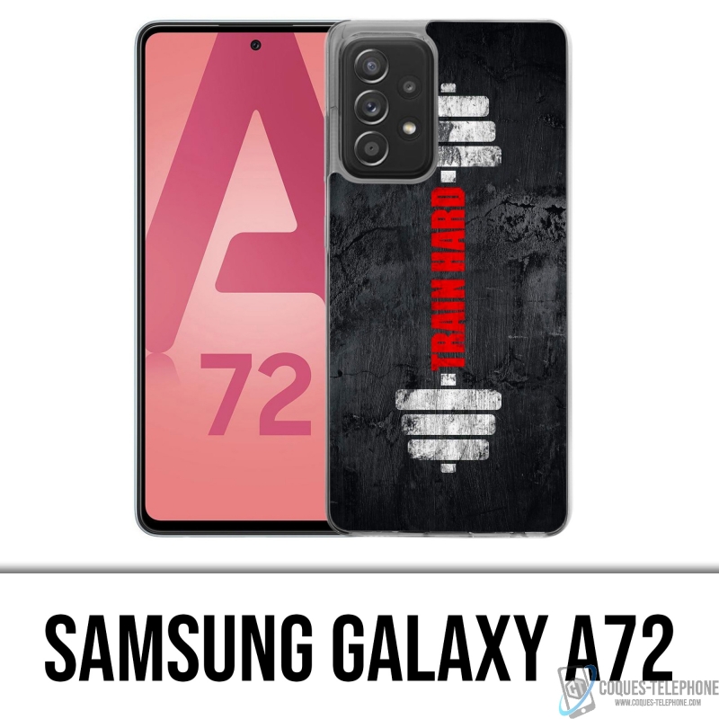 Coque Samsung Galaxy A72 - Train Hard
