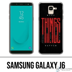 Coque Samsung Galaxy J6 - Make Things Happen