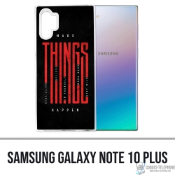 Samsung Galaxy Note 10 Plus case - Make Things Happen