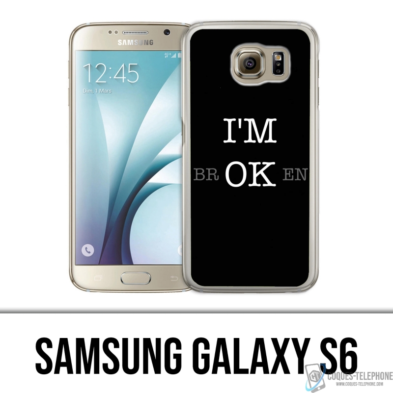Samsung Galaxy S6 Case - Im Ok Broken
