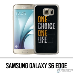 Coque Samsung Galaxy S6 edge - One Choice Life