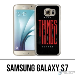 Coque Samsung Galaxy S7 - Make Things Happen