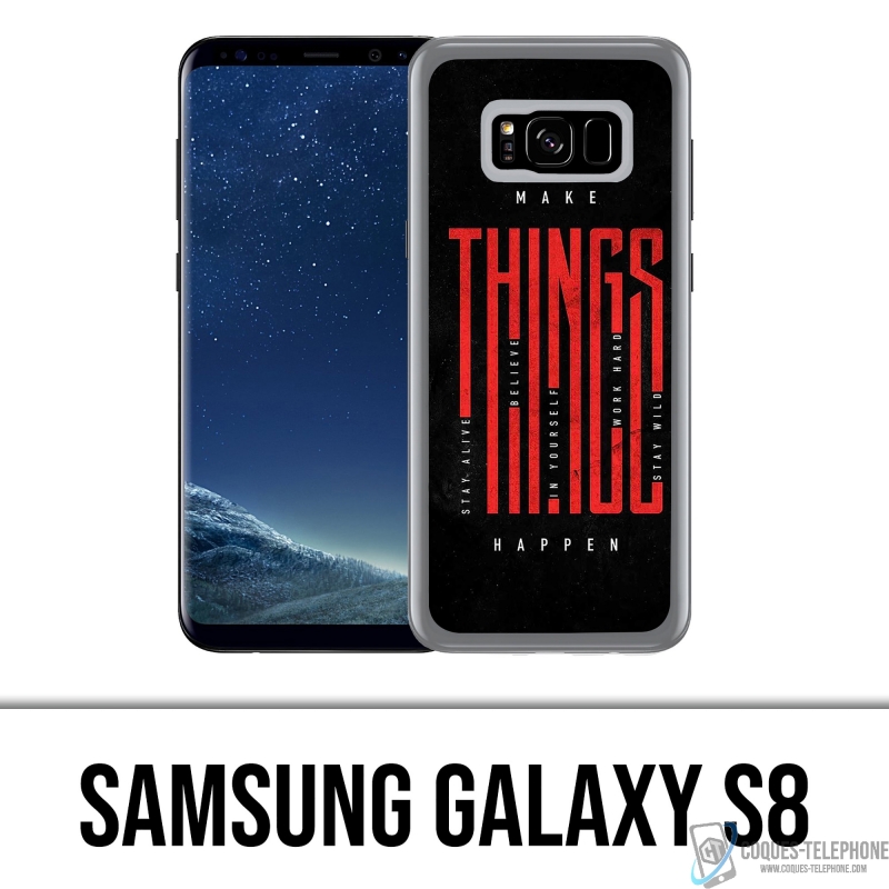 Samsung Galaxy S8 case - Make Things Happen