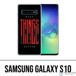 Samsung Galaxy S10 case - Make Things Happen
