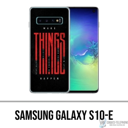 Samsung Galaxy S10e Case - Make Things Happen