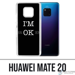 Huawei Mate 20 case - Im Ok Broken