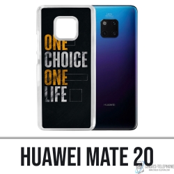 Coque Huawei Mate 20 - One Choice Life