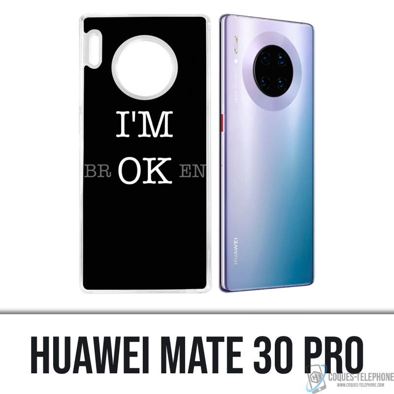 Coque Huawei Mate 30 Pro - Im Ok Broken