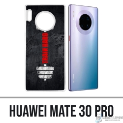 Coque Huawei Mate 30 Pro - Train Hard