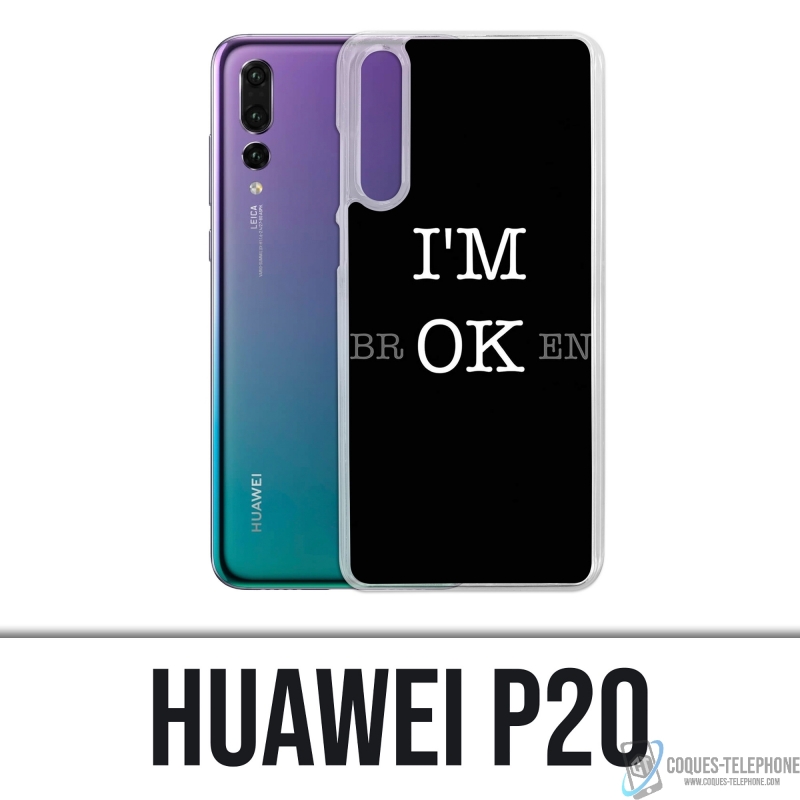 Coque Huawei P20 - Im Ok Broken