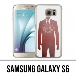 Coque Samsung Galaxy S6 - Today Better Man