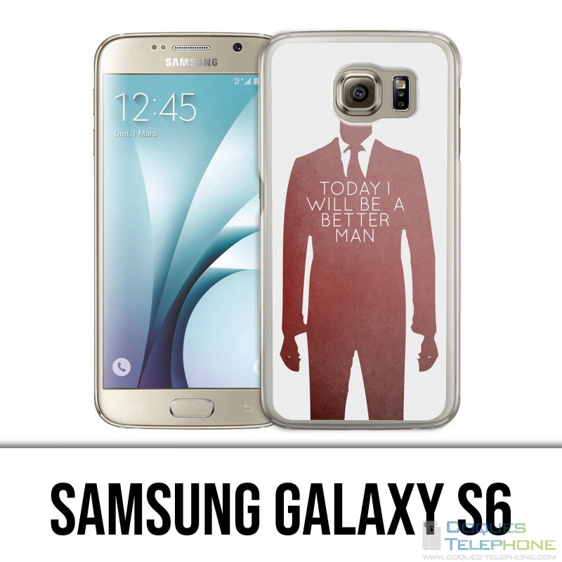 Coque Samsung Galaxy S6 - Today Better Man