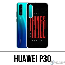 Coque Huawei P30 - Make Things Happen