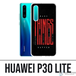 Coque Huawei P30 Lite - Make Things Happen