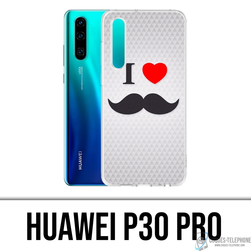 Huawei P30 Pro Case - I Love Mustache