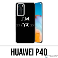 Coque Huawei P40 - Im Ok Broken