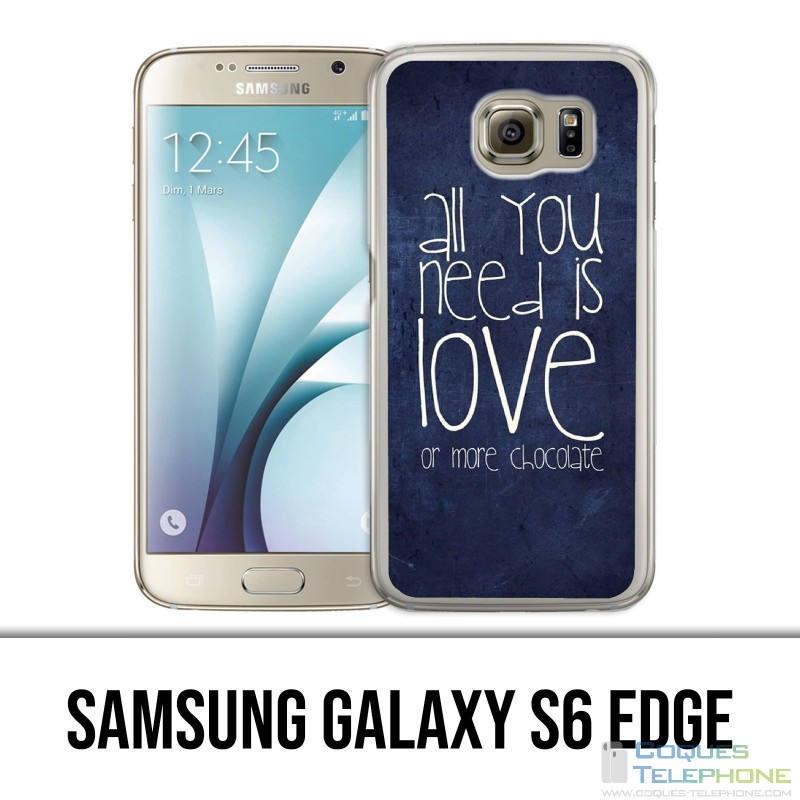 Coque Samsung Galaxy S6 EDGE - All You Need Is Chocolate