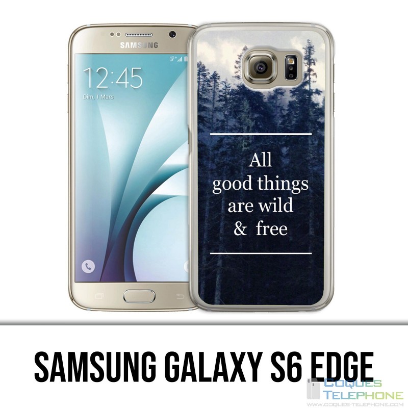 Samsung Galaxy S6 Edge Case - Gute Dinge sind wild und frei