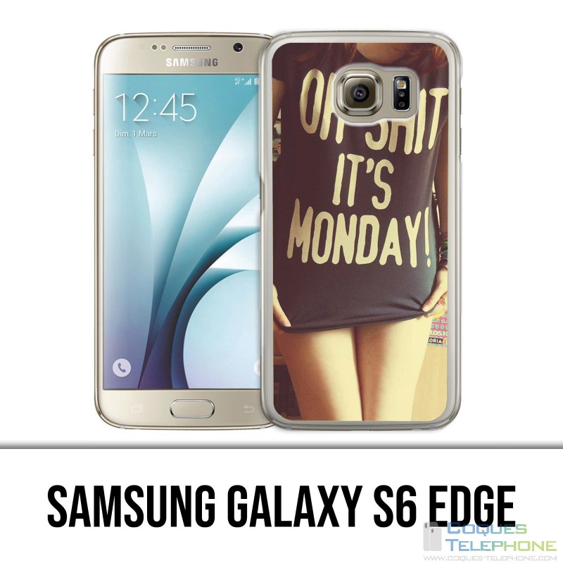 Coque Samsung Galaxy S6 EDGE - Oh Shit Monday Girl