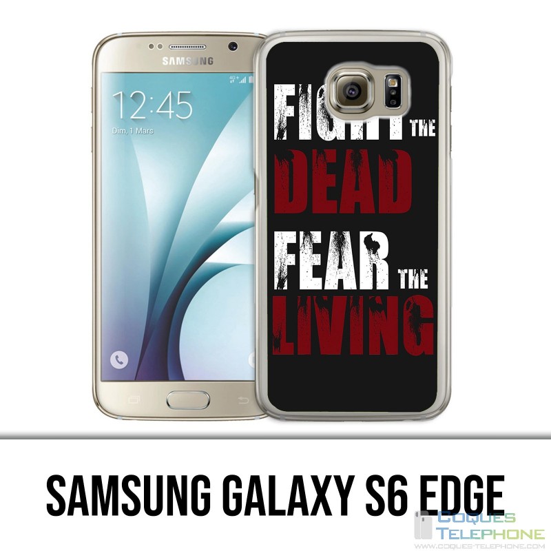 Coque Samsung Galaxy S6 EDGE - Walking Dead Fight The Dead Fear The Living