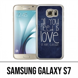 Samsung Galaxy S7 Hülle - Alles was Sie brauchen ist Schokolade