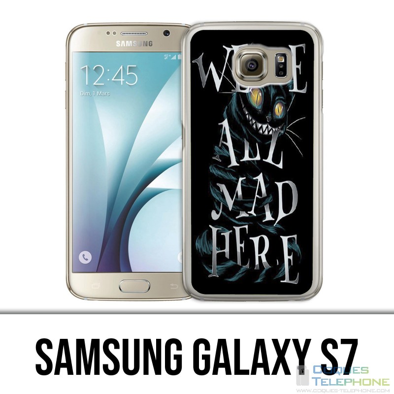 Coque Samsung Galaxy S7  - Were All Mad Here Alice Au Pays Des Merveilles