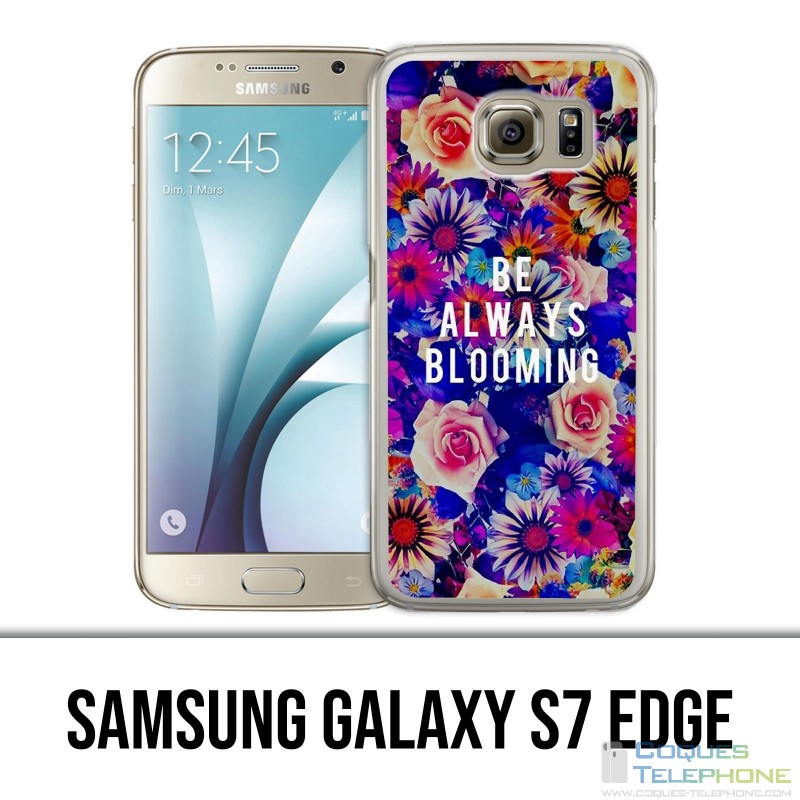 Samsung Galaxy S7 Edge Case - Be Always Blooming