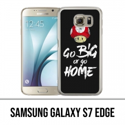 Coque Samsung Galaxy S7 EDGE - Go Big Or Go Home Musculation