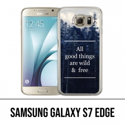 Samsung Galaxy S7 Edge Case - Gute Dinge sind wild und frei